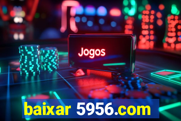 baixar 5956.com